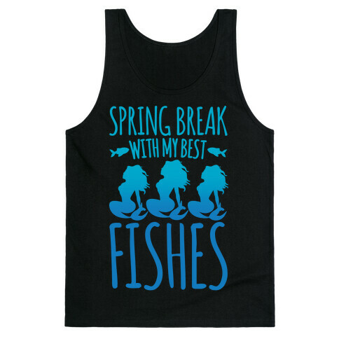 Spring Break With My Best Fishes Mermaid Parody White Print Tank Top