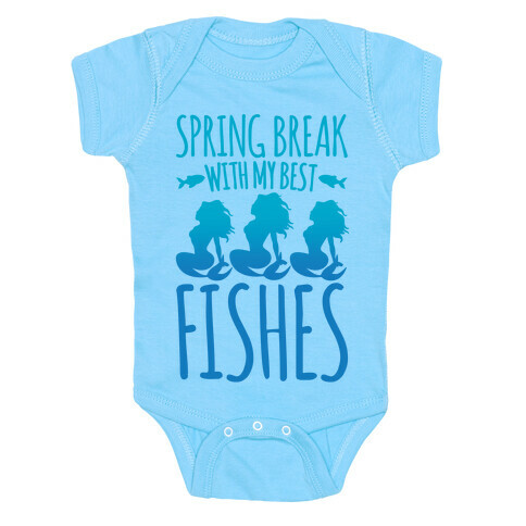 Spring Break With My Best Fishes Mermaid Parody White Print Baby One-Piece