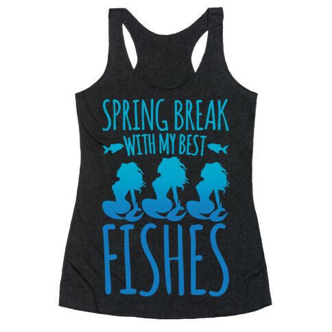 Spring Break With My Best Fishes Mermaid Parody White Print Racerback Tank Top
