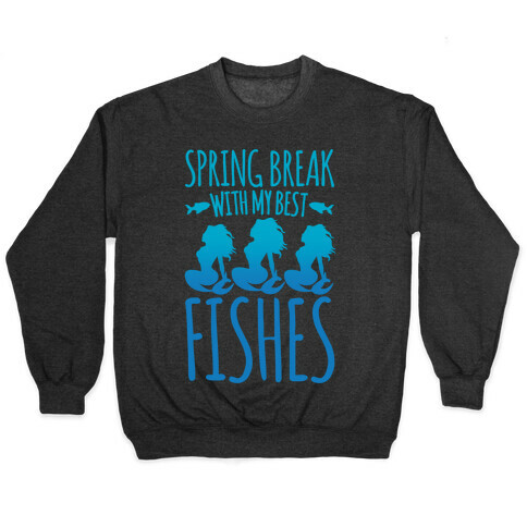 Spring Break With My Best Fishes Mermaid Parody White Print Pullover
