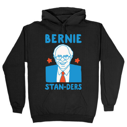 Bernie Stan-ders Bernie Sanders Stan Parody White Print Hooded Sweatshirt
