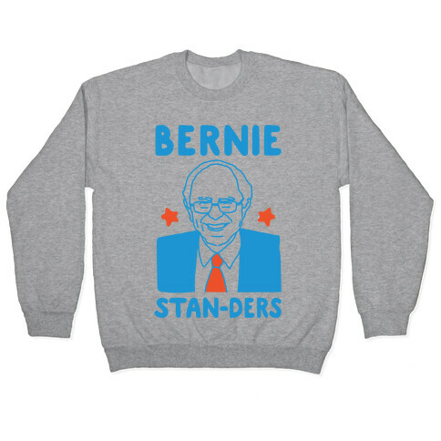 Bernie Stan-ders Bernie Sanders Stan Parody Pullover