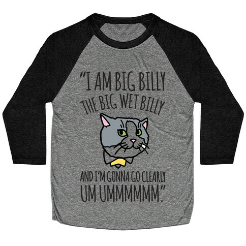 I A Billy The Big Wet Billy Cat Meme Quote Baseball Tee