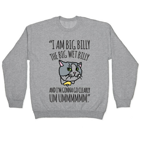 I A Billy The Big Wet Billy Cat Meme Quote Pullover