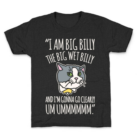 I A Billy The Big Wet Billy Cat Meme Quote White Print Kids T-Shirt