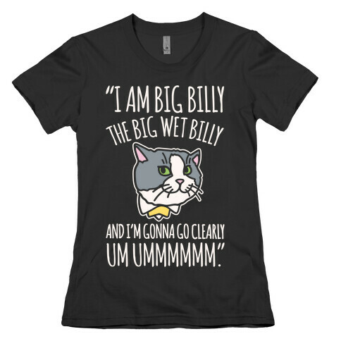 I A Billy The Big Wet Billy Cat Meme Quote White Print Womens T-Shirt