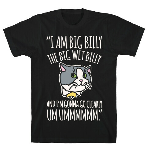 I A Billy The Big Wet Billy Cat Meme Quote White Print T-Shirt
