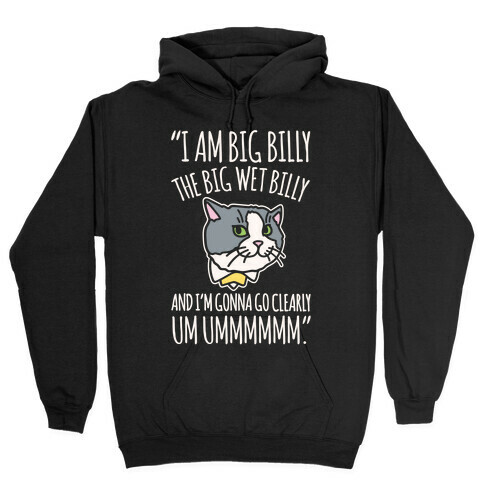 I A Billy The Big Wet Billy Cat Meme Quote White Print Hooded Sweatshirt