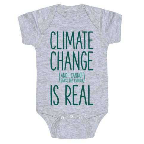 Climate Change (And I Cannot Stress This Enough) Is Real Baby One-Piece