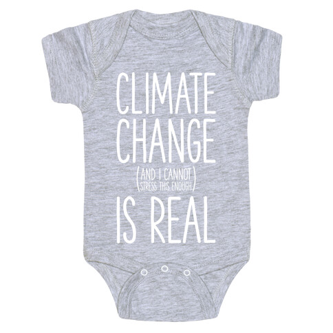Climate Change (And I Cannot Stress This Enough) Is Real Baby One-Piece
