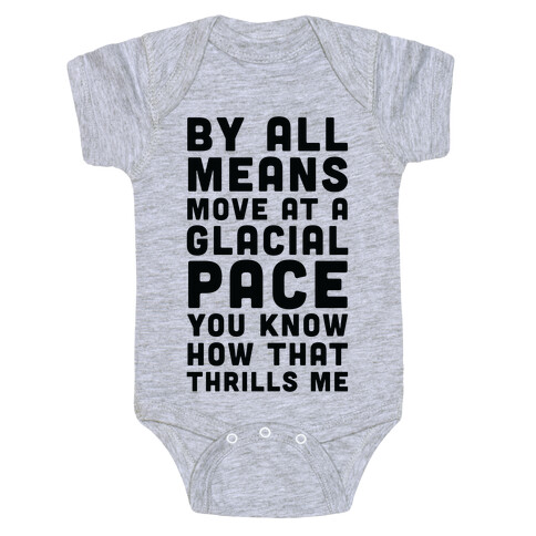 By All Means Move at a Glacial Pace You Know How That Thrills Me Baby One-Piece