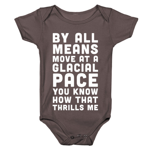 By All Means Move at a Glacial Pace You Know How That Thrills Me Baby One-Piece