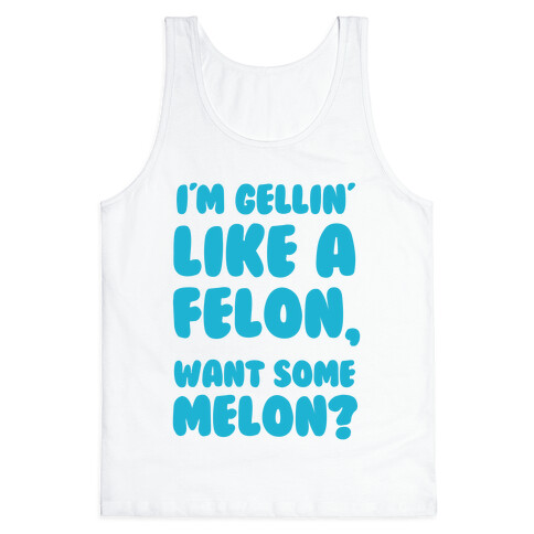 Gellin Like a Felon Tank Top