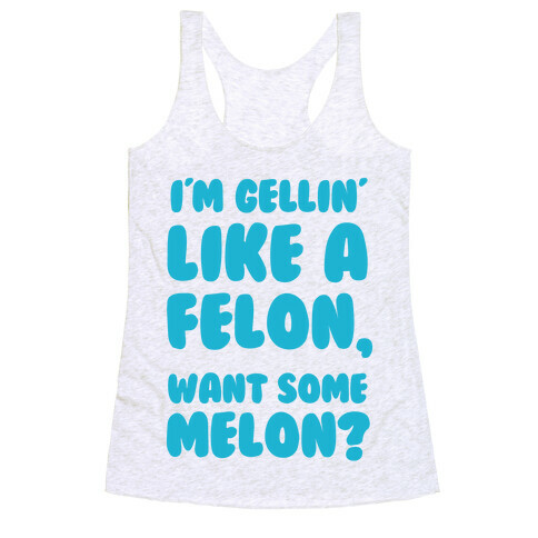 Gellin Like a Felon Racerback Tank Top