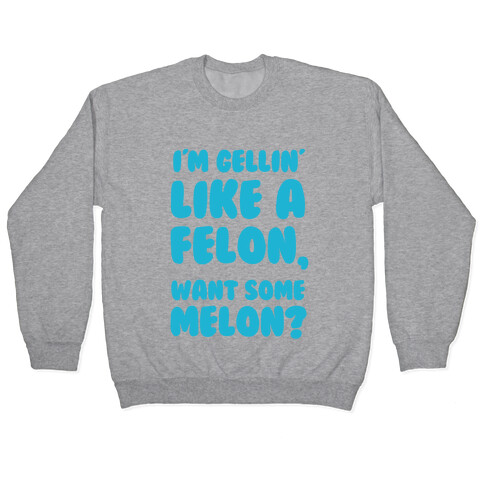 Gellin Like a Felon Pullover