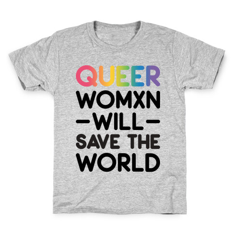 Queer Womxn Will Save The World Kids T-Shirt