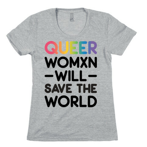 Queer Womxn Will Save The World Womens T-Shirt