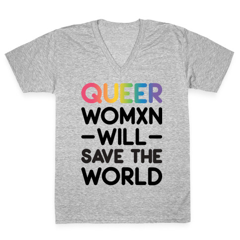 Queer Womxn Will Save The World V-Neck Tee Shirt