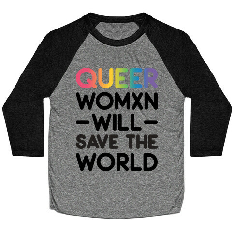 Queer Womxn Will Save The World Baseball Tee