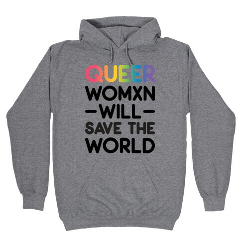 Queer Womxn Will Save The World Hooded Sweatshirt