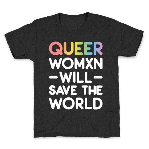 Queer Womxn Will Save The World Kids T-Shirt