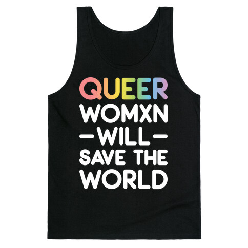 Queer Womxn Will Save The World Tank Top