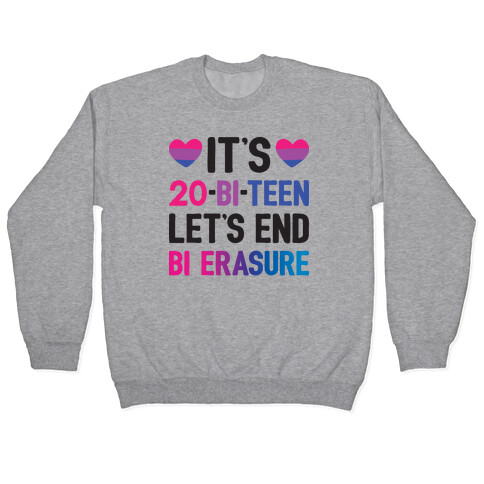 It's 20-Bi-Teen Let's End Bi Erasure Pullover