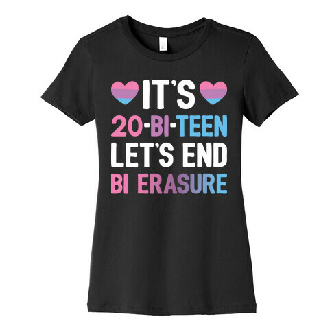 It's 20-Bi-Teen Let's End Bi Erasure Womens T-Shirt