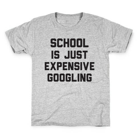 School Is Just Expensive Googling Kids T-Shirt