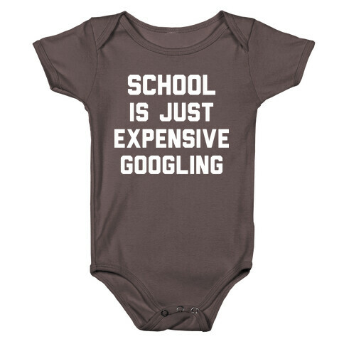 School Is Just Expensive Googling Baby One-Piece