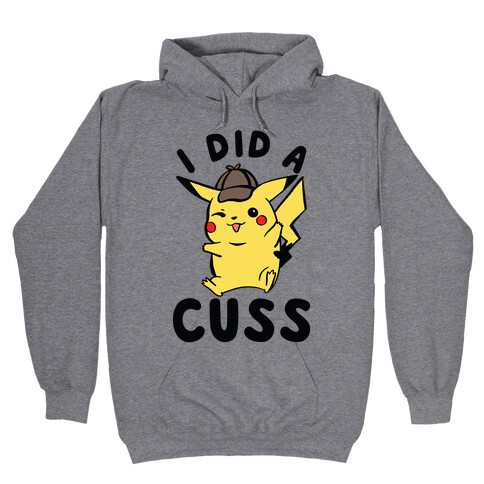 I Did a Cuss Detective Pikachu Parody Hooded Sweatshirt
