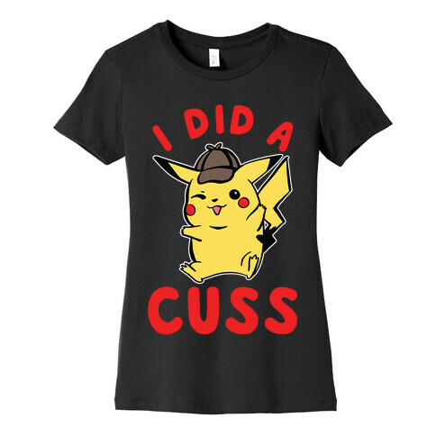 I Did a Cuss Detective Pikachu Parody Womens T-Shirt