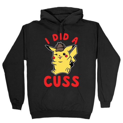 I Did a Cuss Detective Pikachu Parody Hooded Sweatshirt