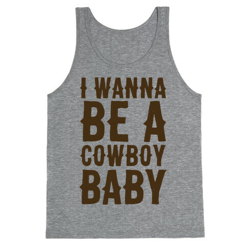 I Wanna be a Cowboy Baby Tank Top