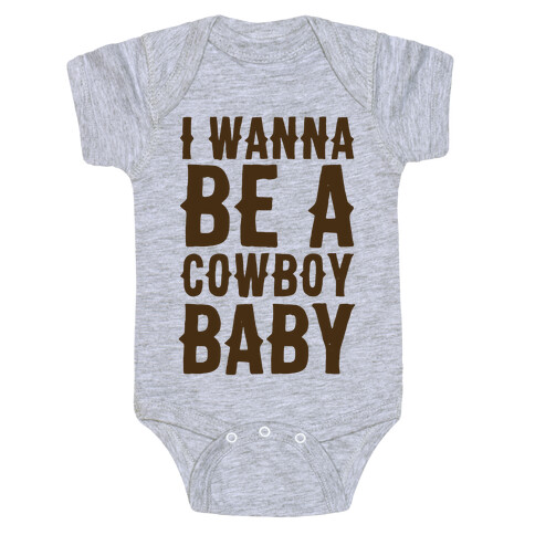 I Wanna be a Cowboy Baby Baby One-Piece