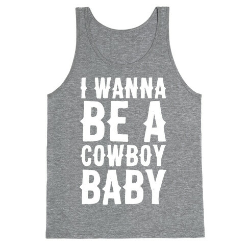 I Wanna be a Cowboy Baby Tank Top