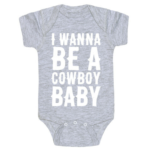 I Wanna be a Cowboy Baby Baby One-Piece