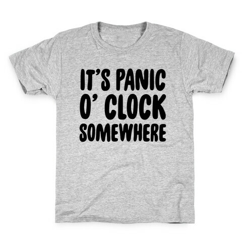 It's Panic O' Clock Somewhere Kids T-Shirt