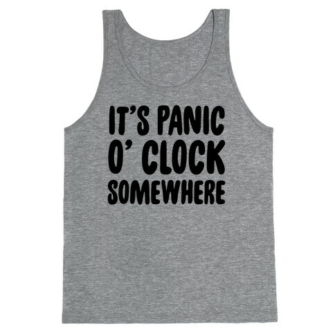 It's Panic O' Clock Somewhere Tank Top