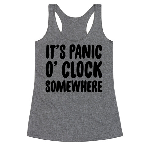 It's Panic O' Clock Somewhere Racerback Tank Top