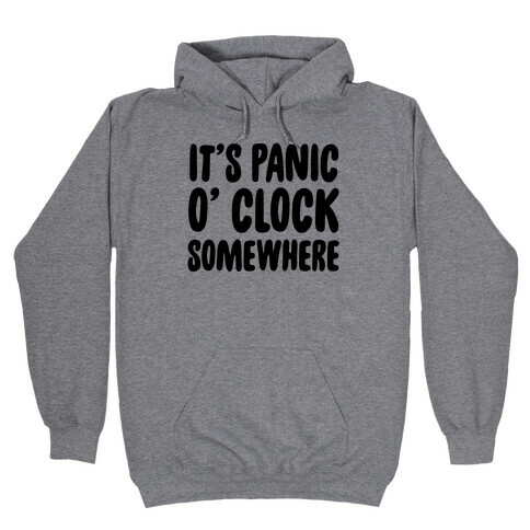 It's Panic O' Clock Somewhere Hooded Sweatshirt