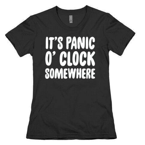 It's Panic O' Clock Somewhere Womens T-Shirt