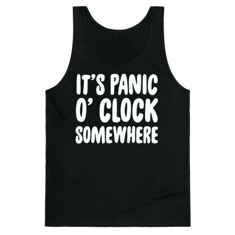 It's Panic O' Clock Somewhere Tank Top