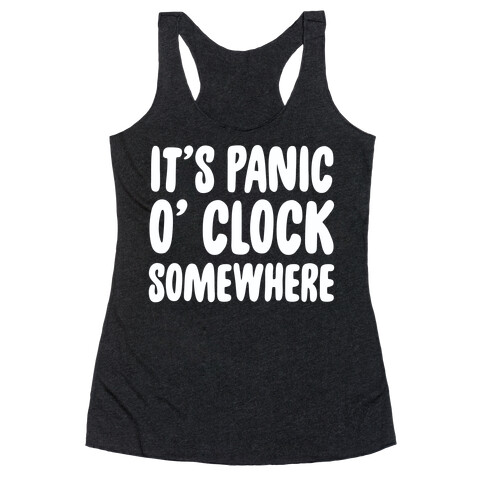 It's Panic O' Clock Somewhere Racerback Tank Top