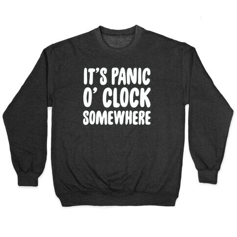 It's Panic O' Clock Somewhere Pullover