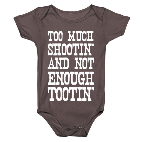 Too Much Shootin' and Not Enough Tootin' Baby One-Piece