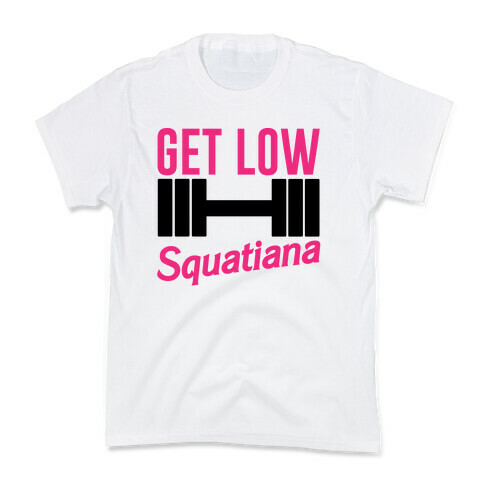 Get Low Squatiana Parody Kids T-Shirt
