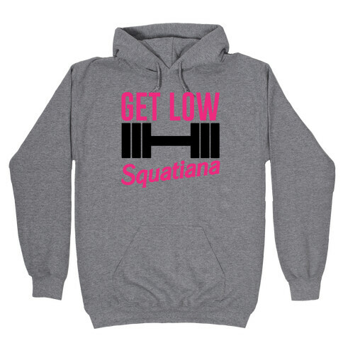 Get Low Squatiana Parody Hooded Sweatshirt