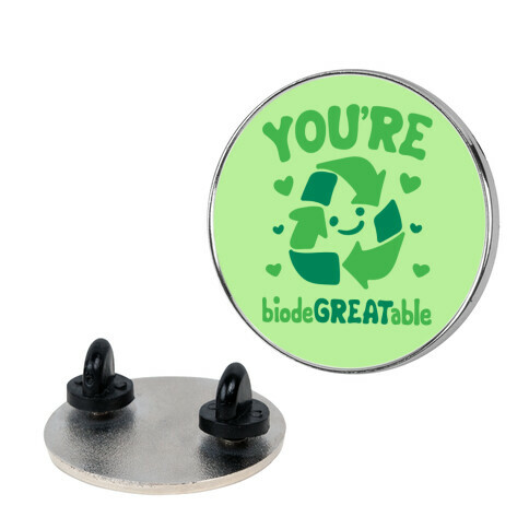 You're Biodegreatable  Pin