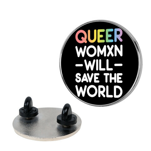 Queer Womxn Will Save The World Pin